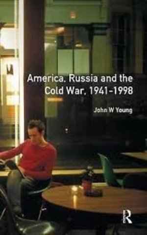 America, Russia and the Cold War, 1941-98 America, Russia and the Cold War, 1941-98