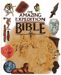 Amazing Expedition Bible: Linking God's Word to the World, The Amazing Expedition Bible: Linking God's Word to the World, The