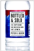 Bottled and Sold: The Story Behind Our Obsession with Bottled Water Bottled and Sold: The Story Behind Our Obsession with Bottled Water