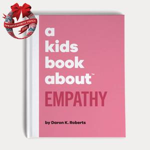 Kids Book about Empathy, A Kids Book about Empathy, A