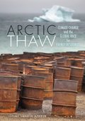 Arctic Thaw: Climate Change and the Global Race for Energy Resources Arctic Thaw: Climate Change and the Global Race for Energy Resources