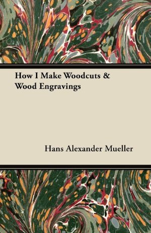 How I Make Woodcuts & Wood Engravings How I Make Woodcuts & Wood Engravings