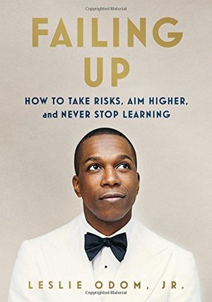 Failing Up: How to Take Risks, Aim Higher, and Never Stop Learning Failing Up: How to Take Risks, Aim Higher, and Never Stop Learning