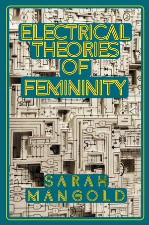 Electrical Theories of Femininity Electrical Theories of Femininity