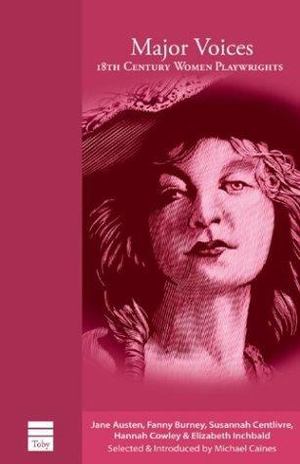 Major Voices in 18th Century British Women Playwrights Major Voices in 18th Century British Women Playwrights