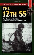 12th SS: The History of the Hitler Youth Panzer Division Volume II (Stackpole Military History), The 12th SS: The History of the Hitler Youth Panzer Division Volume II (Stackpole Military History), The