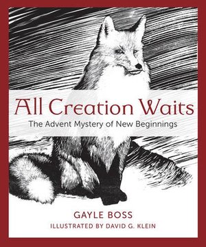 All Creation Waits: The Advent Mystery of New Beginnings All Creation Waits: The Advent Mystery of New Beginnings
