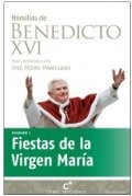 Homilías de Benedicto XVI. Fiestas de la Virgen María Homilías de Benedicto XVI. Fiestas de la Virgen María