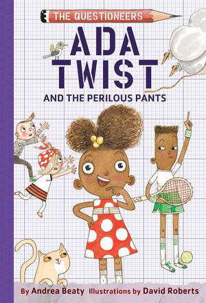 Ada Twist and the Perilous Pants Ada Twist and the Perilous Pants