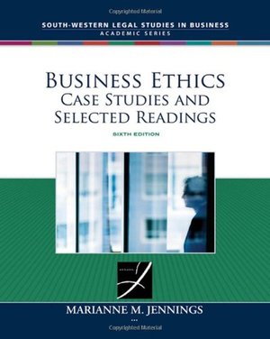 Business Ethics: Case Studies and Selected Readings (South-Western Legal Studies in Business Academic) Business Ethics: Case Studies and Selected Readings (South-Western Legal Studies in Business Academic)