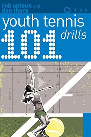 101 Youth Tennis Drills 101 Youth Tennis Drills
