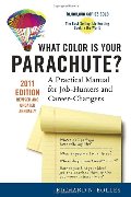 What Color Is Your Parachute? 2011: A Practical Manual for Job-Hunters and Career-Changers What Color Is Your Parachute? 2011: A Practical Manual for Job-Hunters and Career-Changers