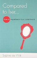 Compared to Her...: How to Experience True Contentment Compared to Her...: How to Experience True Contentment