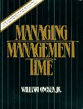 Managing Management Time: Who's Got the Monkey? Managing Management Time: Who's Got the Monkey?
