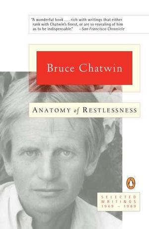 Anatomy of Restlessness: Selected Writings, 1969-1989 Anatomy of Restlessness: Selected Writings, 1969-1989