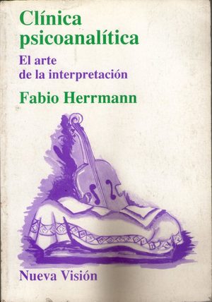 Clinica Psicoanalitica - Arte de La Interpretacion (Spanish Edition) Clinica Psicoanalitica - Arte de La Interpretacion (Spanish Edition)