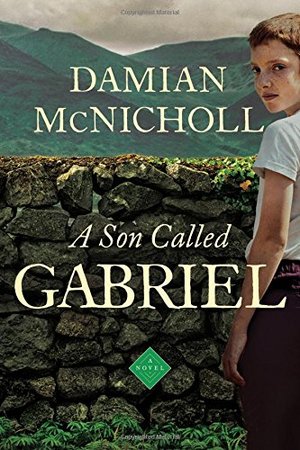 Son Called Gabriel: A Novel, A Son Called Gabriel: A Novel, A