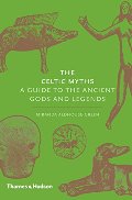 Celtic Myths: A Guide to the Ancient Gods and Legends, The Celtic Myths: A Guide to the Ancient Gods and Legends, The