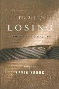 Art of Losing: Poems of Grief and Healing, The Art of Losing: Poems of Grief and Healing, The