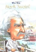 Who Was Mark Twain? Who Was Mark Twain?