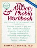Anxiety & Phobia Workbook (New Harbinger Workbooks), The Anxiety & Phobia Workbook (New Harbinger Workbooks), The