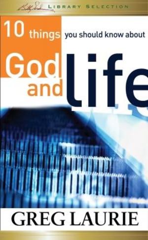 10 Things You Should Know about God and Life 10 Things You Should Know about God and Life