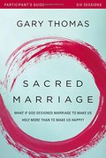 Sacred Marriage Participant's Guide: What If God Designed Marriage to Make Us Holy More Than to Make Us Happy? Sacred Marriage Participant's Guide: What If God Designed Marriage to Make Us Holy More Than to Make Us Happy?
