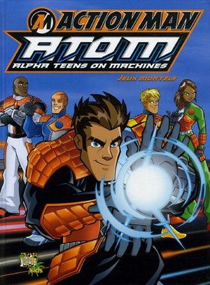 ACTION MAN ATOM T01 : JEUX MORTELS ACTION MAN ATOM T01 : JEUX MORTELS