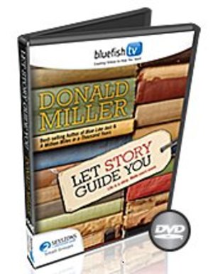 Donald Miller :Let Story Guide You Donald Miller :Let Story Guide You