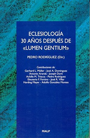 Eclesiología. 30 años después de «Lumen Gentium» Eclesiología. 30 años después de «Lumen Gentium»