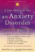 If Your Adolescent Has an Anxiety Disorder: An Essential Resource for Parents If Your Adolescent Has an Anxiety Disorder: An Essential Resource for Parents