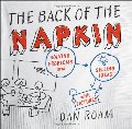 Back of the Napkin: Solving Problems and Selling Ideas with Pictures, The Back of the Napkin: Solving Problems and Selling Ideas with Pictures, The