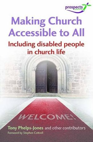 Making Church Accessible to All: Including Disabled People in Church Life Making Church Accessible to All: Including Disabled People in Church Life