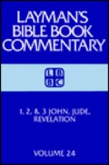 1, 2, And 3 John, Jude, Revelation (Layman's Bible Book Commentary, 24) 1, 2, And 3 John, Jude, Revelation (Layman's Bible Book Commentary, 24)