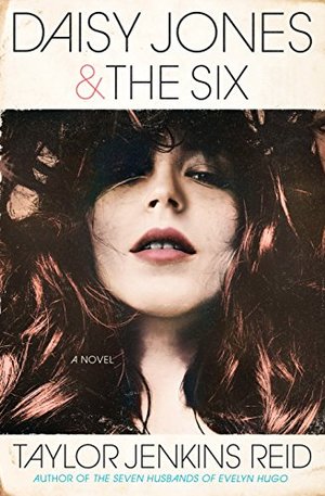 Daisy Jones & The Six: A Novel Daisy Jones & The Six: A Novel
