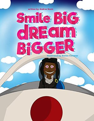 Smile Big Dream Bigger (Sonrisa Grande Suea en Grande) (English and Spanish Edition) Smile Big Dream Bigger (Sonrisa Grande Suea en Grande) (English and Spanish Edition)