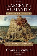 Ascent of Humanity: Civilization and the Human Sense of Self, The Ascent of Humanity: Civilization and the Human Sense of Self, The