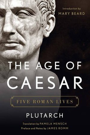 Age of Caesar: Five Roman Lives, The Age of Caesar: Five Roman Lives, The