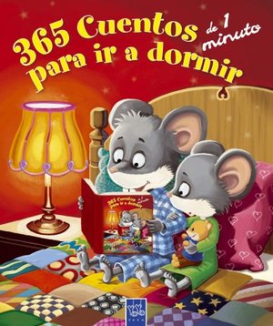 365 cuentos de 1 minuto para ir a dormir (Recopilatorio de cuentos) 365 cuentos de 1 minuto para ir a dormir (Recopilatorio de cuentos)