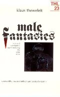 Male Fantasies, Vol. 2: Male Bodies - Psychoanalyzing the White Terror (Theory and History of Literature, Vol. 23) Male Fantasies, Vol. 2: Male Bodies - Psychoanalyzing the White Terror (Theory and History of Literature, Vol. 23)