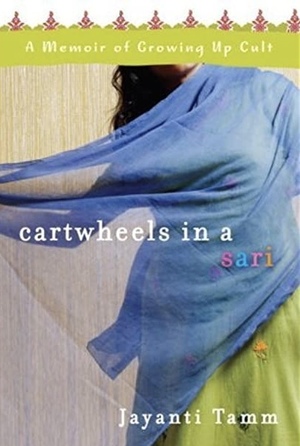 Cartwheels in a Sari: A Memoir of Growing Up Cult Cartwheels in a Sari: A Memoir of Growing Up Cult