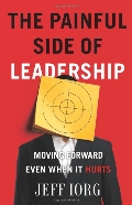 Painful Side of Leadership: Moving Forward Even When It Hurts, The Painful Side of Leadership: Moving Forward Even When It Hurts, The