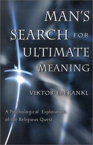 Man's Search for Ultimate Meaning Man's Search for Ultimate Meaning