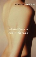 Selected Poems of Pablo Neruda Selected Poems of Pablo Neruda