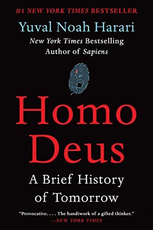 Homo Deus: A Brief History of Tomorrow Homo Deus: A Brief History of Tomorrow