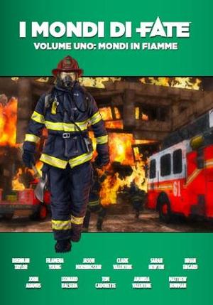 I mondi di Fate. Volume uno. Mondi in fiamme I mondi di Fate. Volume uno. Mondi in fiamme