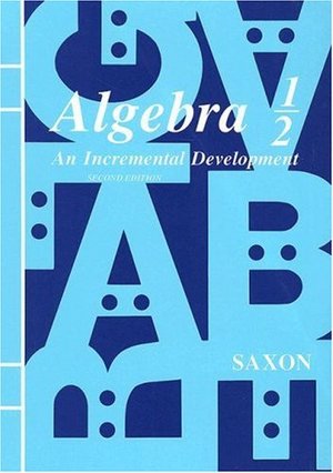 Algebra 1/2: An Incremental Development, Second Edition Algebra 1/2: An Incremental Development, Second Edition