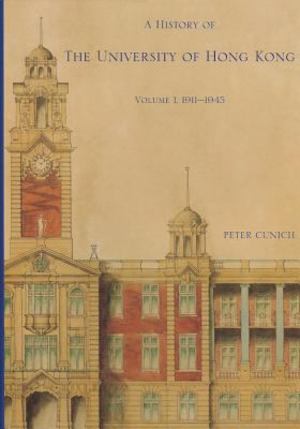 History of the University of Hong Kong, 1911-1945, A History of the University of Hong Kong, 1911-1945, A
