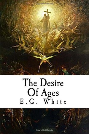 Desire Of Ages: The Conflict of The Ages Series # 3, The Desire Of Ages: The Conflict of The Ages Series # 3, The