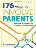 176 Ways to Involve Parents: Practical Strategies for Partnering With Families 176 Ways to Involve Parents: Practical Strategies for Partnering With Families